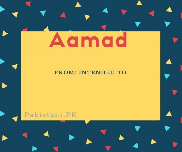 Aamad name meaning Intended To