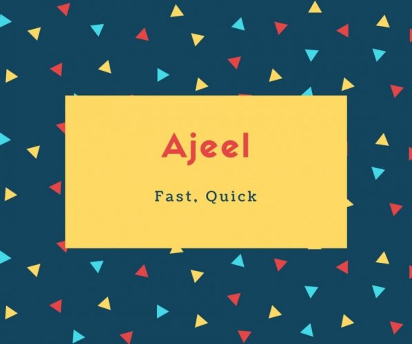Ajeel Name Meaning Fast, Quick