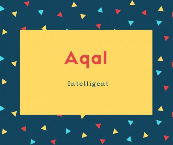 Aqal Name Meaning Intelligent