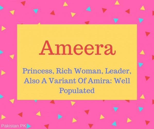 Ameera Name Meaning Princess, Rich Woman, Leader, Also A Variant Of Amira- Well Populated