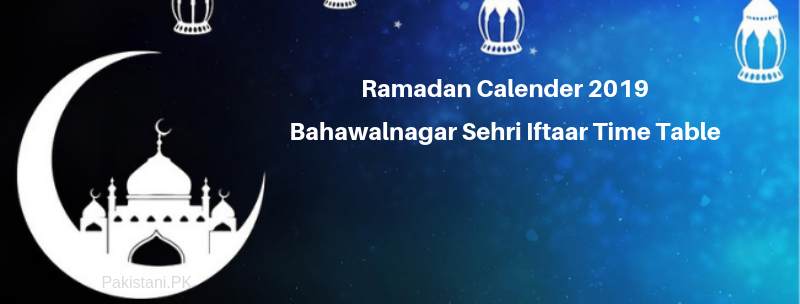 Ramadan Calender 2019 Bahawalnagar Sehri Iftaar Time Table