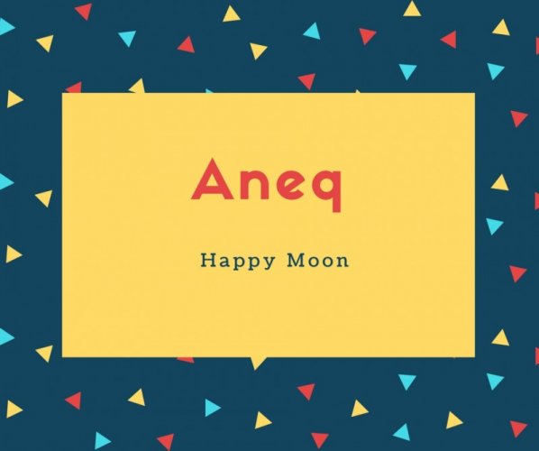 Aneq Name Meaning Happy Moon