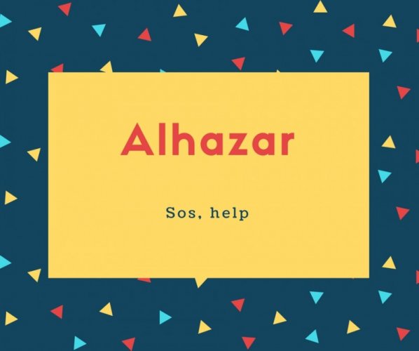 Alhazar Name Meaning Sos, help