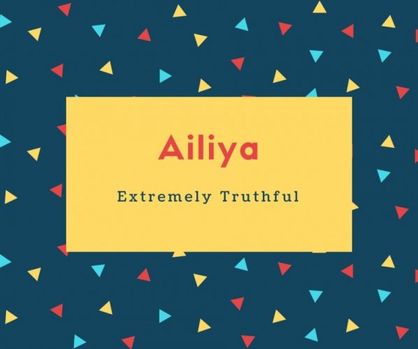 Ailiya Name Meaning Extremely Truthful