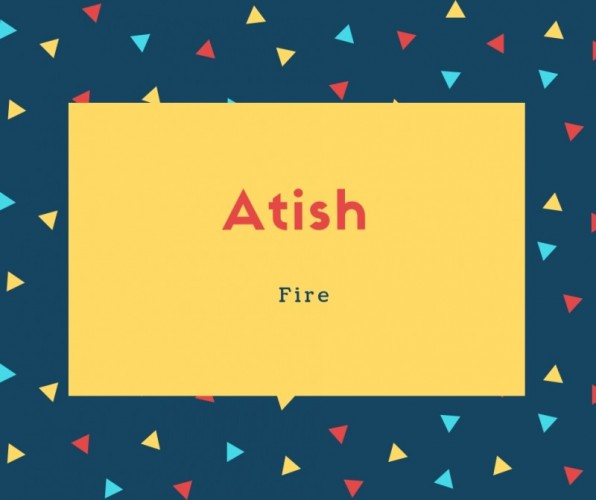 Atish Name Meaning Fire