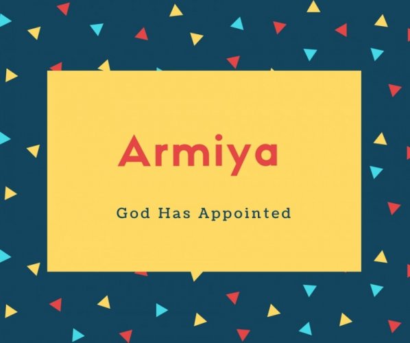 Armiya Name Meaning God Has Appointed