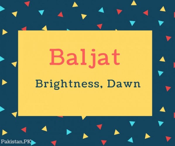 Baljat Name Meaning Brightness, Dawn