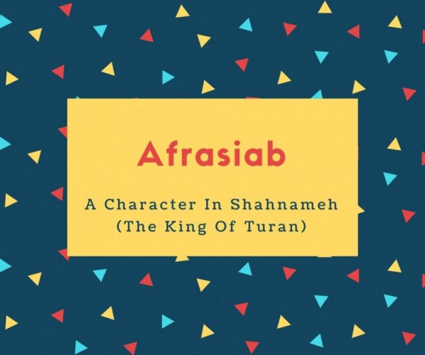 Afrasiab Name Meaning A Character In Shahnameh (The King Of Turan)