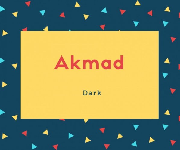 Akmad Name Meaning Dark