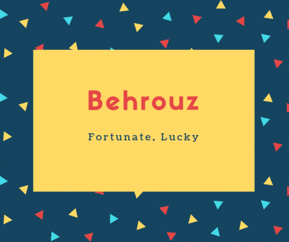 Behrouz Name Meaning Fortunate, Lucky