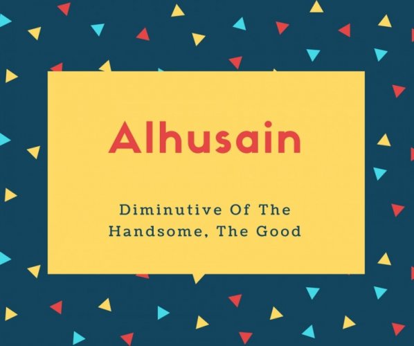 Alhusain Name Meaning Diminutive Of The Handsome, The Good