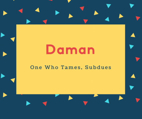 Daman Name Meaning One Who Tames, Subdues