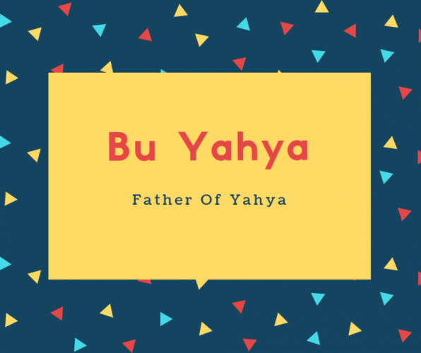 Bu Yahya Name Meaning Father Of Yahya