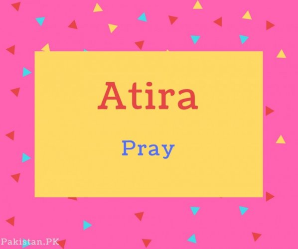 Atira name Meaning Pray.
