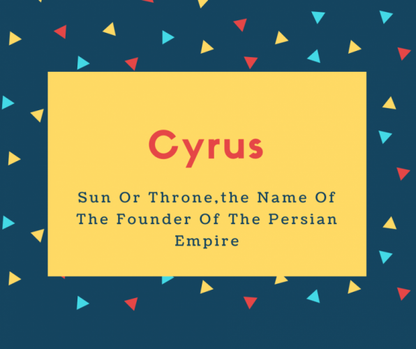 Cyrus Name Meaning Sun Or Throne,the Name Of The Founder Of The Persian Empire