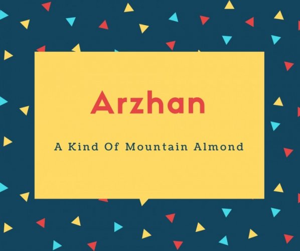 Arzhan Name Meaning A Kind Of Mountain Almond
