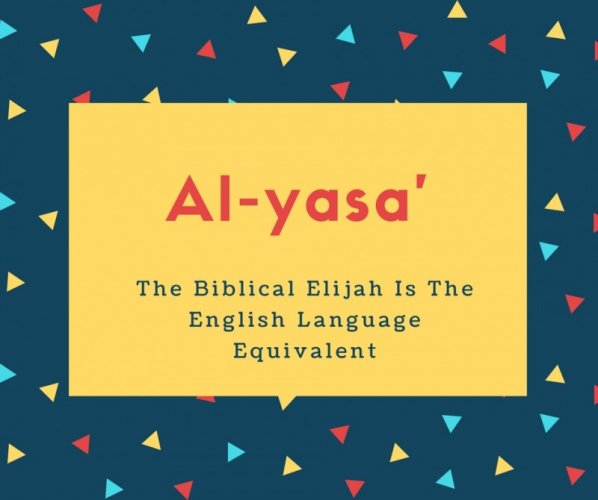 Al-yasa&#039; Name Meaning The Biblical Elijah Is The English Language Equivalent
