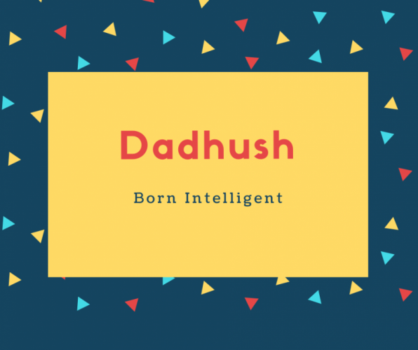 Dadhush Name Meaning Born Intelligent