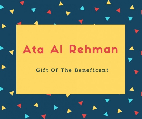 Ata Al Rehman Name Meaning Gift Of The Beneficent
