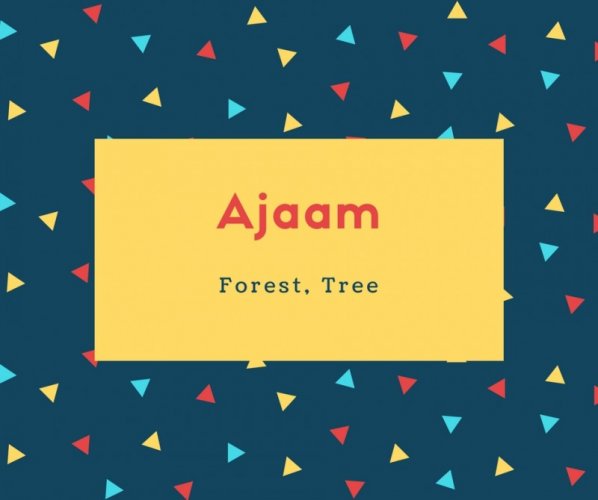 Ajaam Name Meaning Forest, Tree