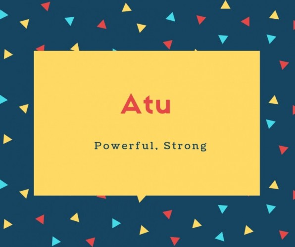 Atu Name Meaning Powerful, Strong
