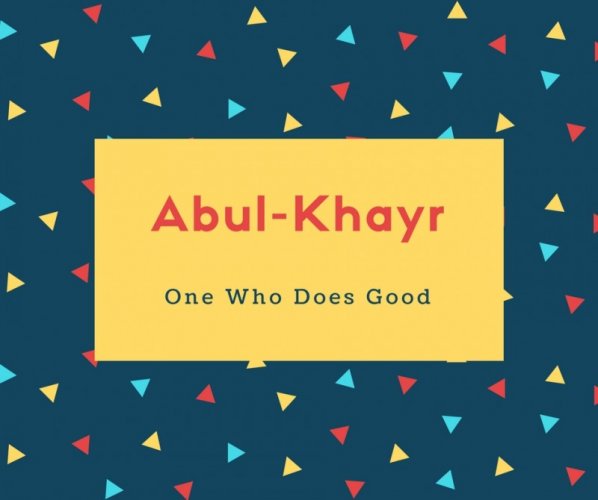 Abul-Khayr Name Meaning One Who Does Good