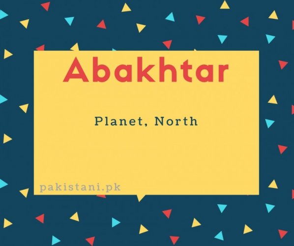 Abakhtar name meaning Planet, North.