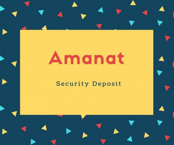 Amanat Name Meaning Security Deposit