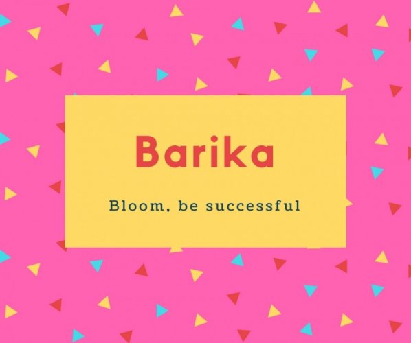 Barika Name Meaning Bloom, be successful