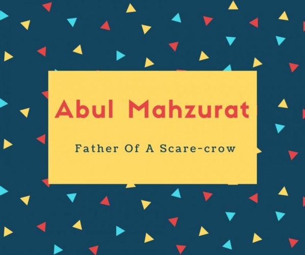 Abul Mahzurat Name Meaning Father Of A Scare-crow