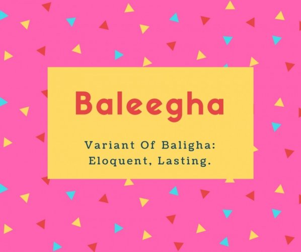 Baleegha Name Meaning Variant Of Baligha- Eloquent, Lasting