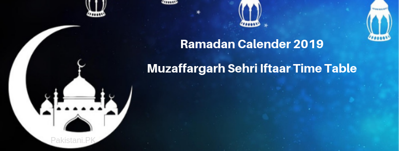 Ramadan Calender 2019 Muzaffargarh Sehri Iftaar Time Table