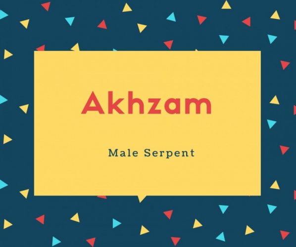 Akhzam Name Meaning Male Serpent