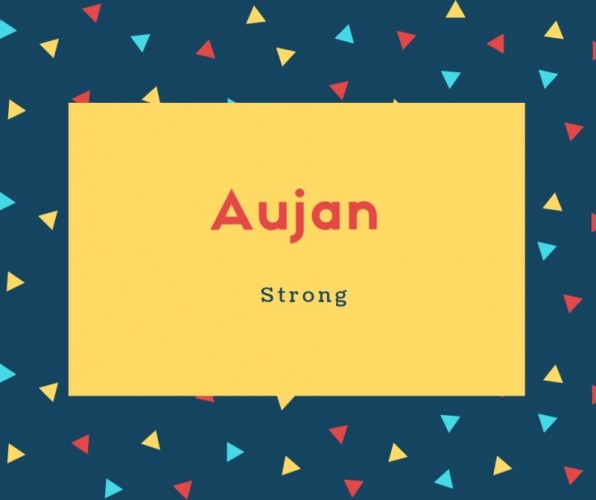 Aujan Name Meaning Strong