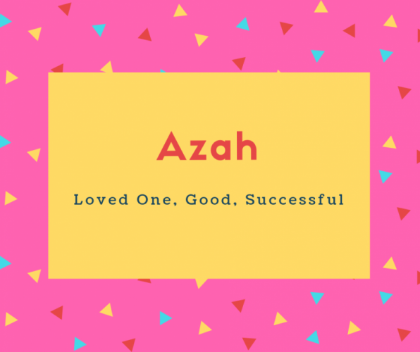 Azah Name Meaning Loved One, Good, Successful