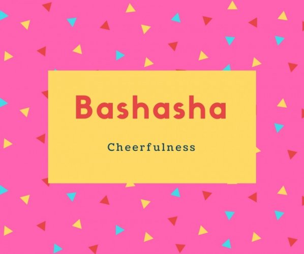 Bashasha Name Meaning Cheerfulness