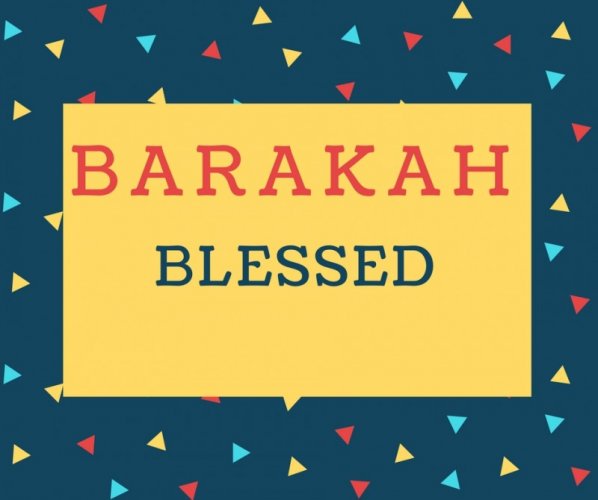 Barakah Name meaning Blessed.