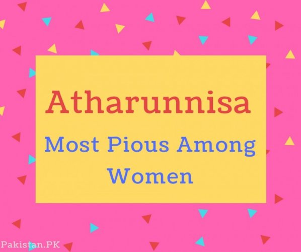 Atharunnisa name Meaning Most Pious Among Women.