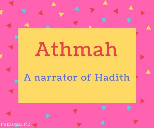 Athmah name Meaning A narrator of Hadith.