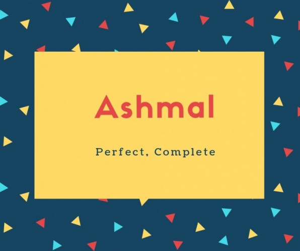 Ashmal Name Meaning Of Perfect, Complete