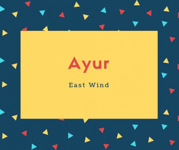 Ayur Name Meaning East Wind