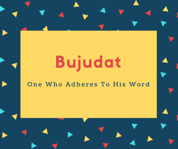 Bujudat Name Meaning One Who Adheres To His Word