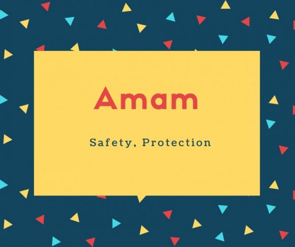 Amam Name Meaning Safety, Protection