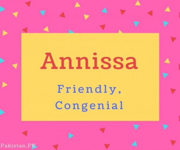 Annissa Name Meaning Friendly, Congenial.