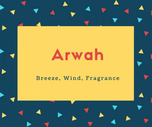 Arwah Name Meaning Breeze, Wind, Fragrance