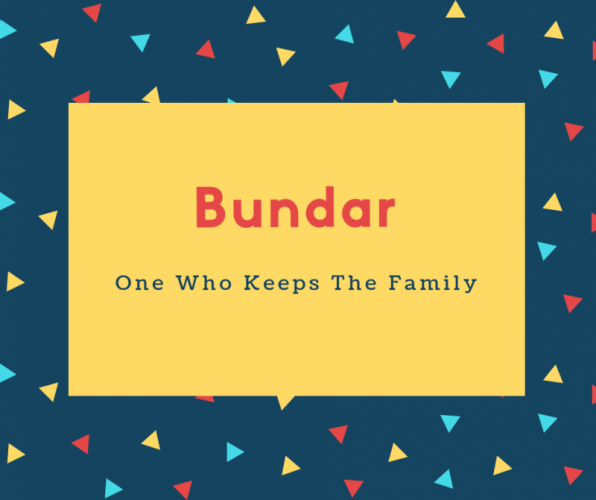 Bundar Name Meaning One Who Keeps The Family