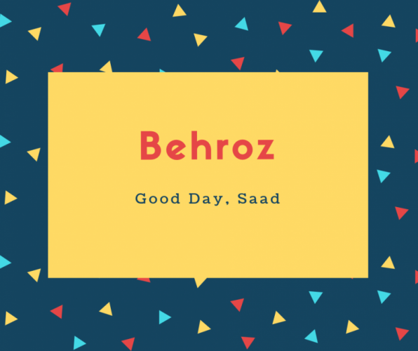 Behroz Name Meaning Good Day, Saad