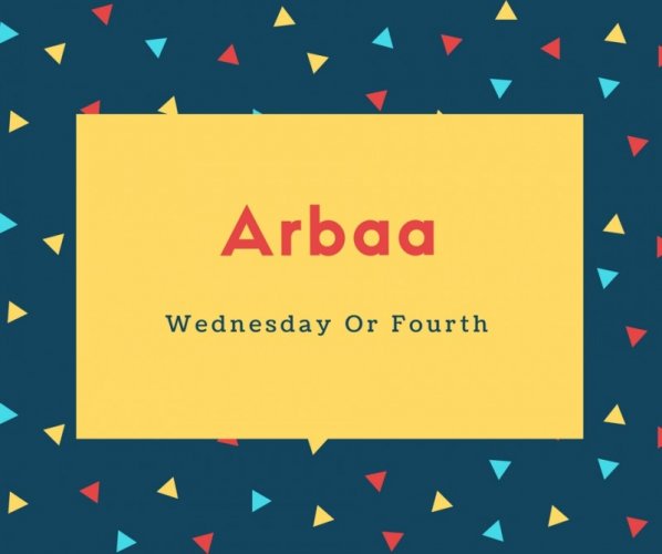 Arbaa Name Meaning Wednesday Or Fourth