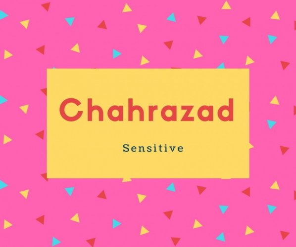 Chahrazad Name Meaning sensitive