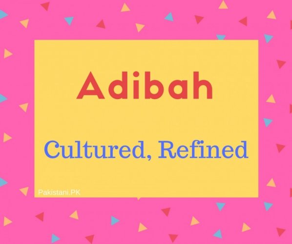 Adibah name meaning Cultured, Refined.